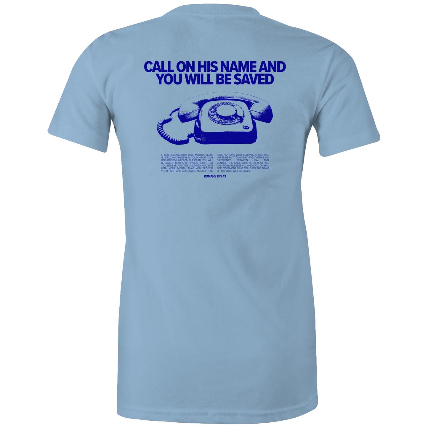 Christian t-shirt featuring a bold blue graphic of a vintage rotary phone with the text “Call on His name and you will be saved” above it. Below, Romans 10:9–13 is printed in full, sharing the gospel message clearly. A bold evangelistic design by Lighthouse Christian Clothing, sparking faith-based conversations.