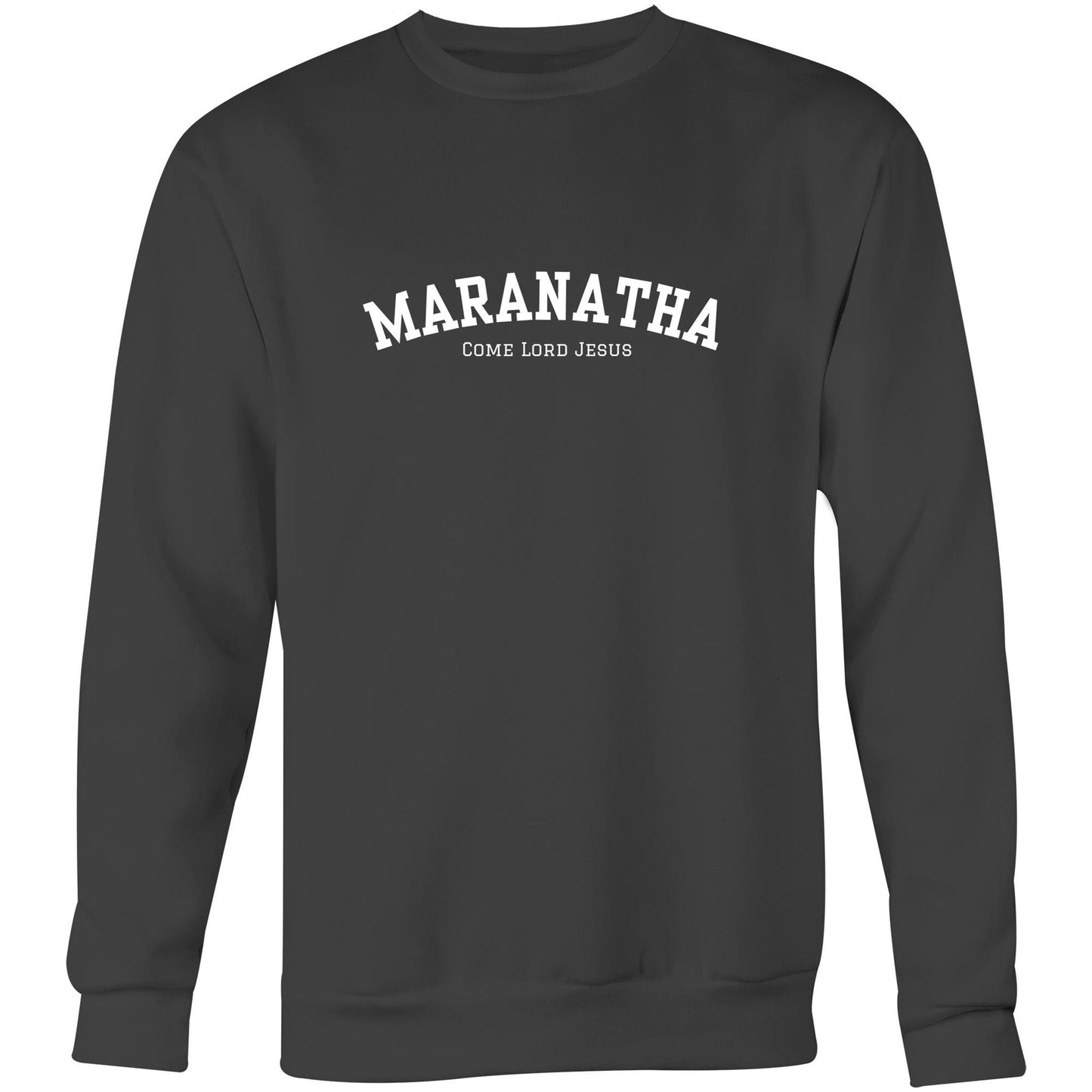 Coal Christian crewneck sweatshirt with bold black “MARANATHA” text and smaller “Come Lord Jesus” printed beneath it on the chest.