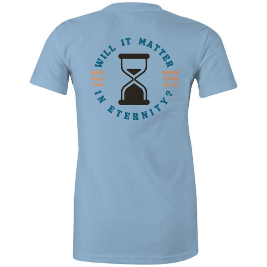Will it Matter in Eternity? - Women's T-Shirt