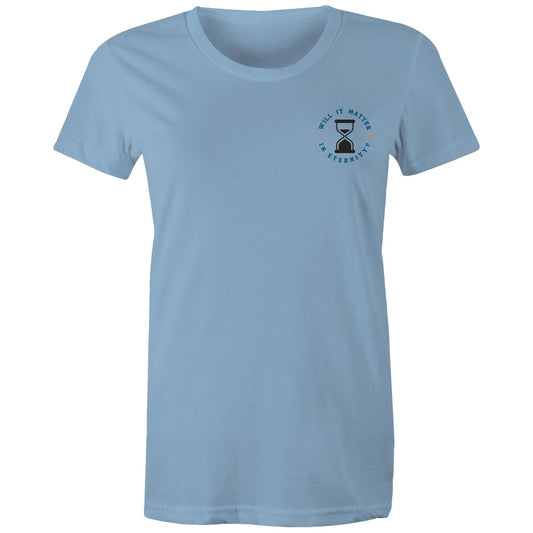 Will it Matter in Eternity? - Women's T-Shirt