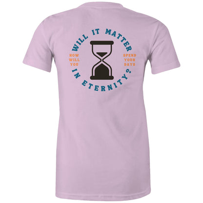 Will it Matter in Eternity? - Women's T-Shirt