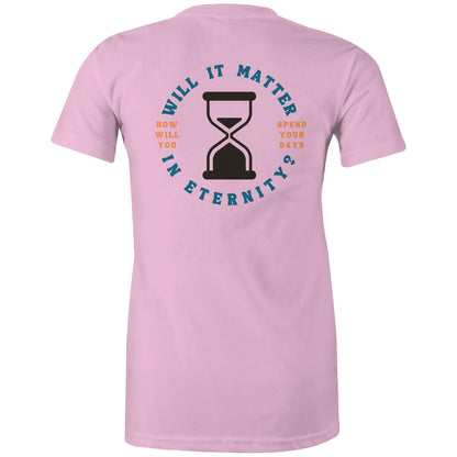 Will it Matter in Eternity? - Women's T-Shirt