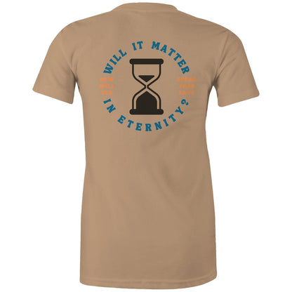 Will it Matter in Eternity? - Women's T-Shirt